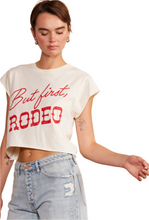 Load image into Gallery viewer, But First, Rodeo Tee